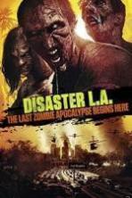Disaster L.A.: The Last Zombie Apocalypse Begins Here ( 2014 )