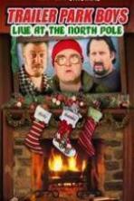 Trailer Park Boys Live at the North Pole ( 2014 )