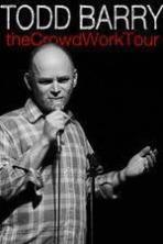 Todd Barry: The Crowd Work Tour ( 2014 )