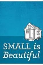 Small Is Beautiful A Tiny House Documentary ( 2015 )