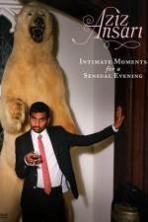 Aziz Ansari: Intimate Moments for a Sensual Evening ( 2010 )