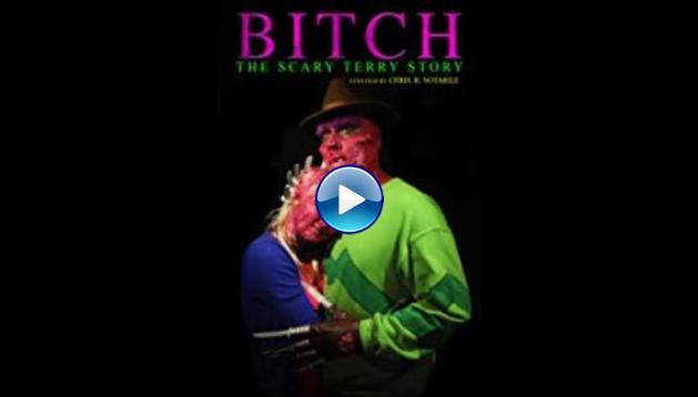 Bitch: The Scary Terry Story (2019)