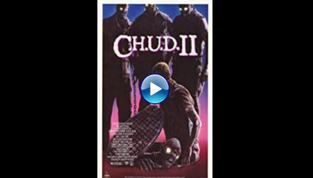C.H.U.D. II: Bud the Chud (1989)