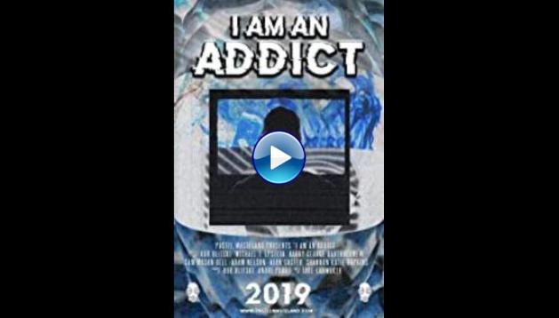 I Am an Addict (2019)