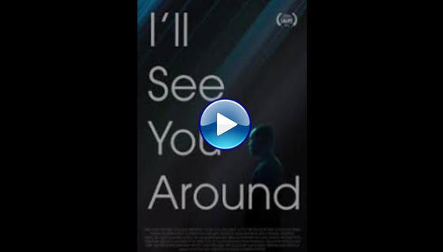 I'll See You Around (2019)