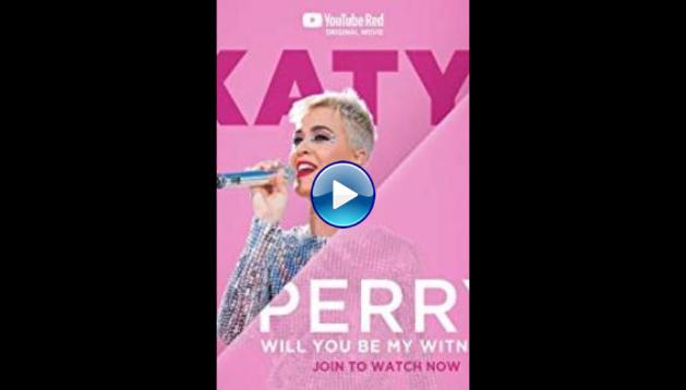 Katy Perry: Will You Be My Witness? (2017)