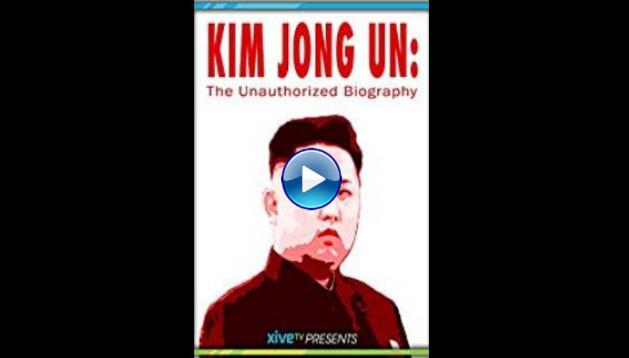 Kim Jong Un: The Unauthorized Biography (2015)