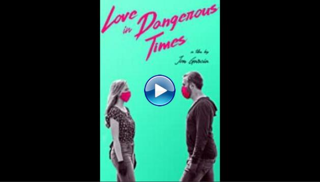 Love in Dangerous Times (2020)