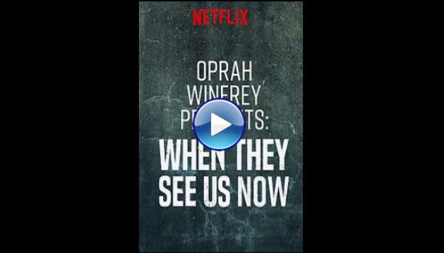 Oprah Winfrey Presents: When They See Us Now (2019)