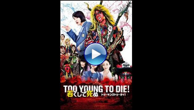 Too Young to Die! Wakakushite shinu (2016)
