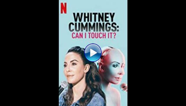 Whitney Cummings: Can I Touch It? (2019)