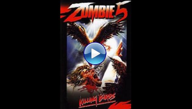 Zombie 5: Killing Birds (1987)